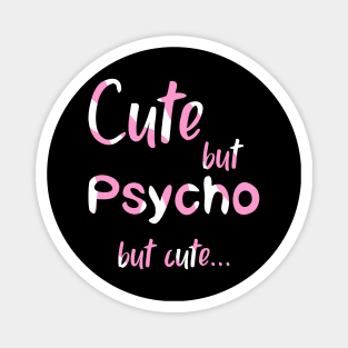 Cute But Psycho but cute pink candy Magnet